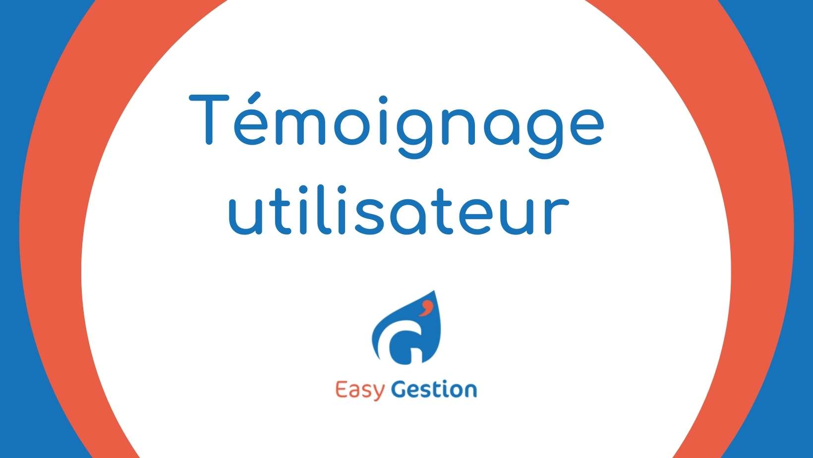 Témoignage utilisateur Easy’Gestion - Thierry Gesset-Parment
